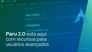 Paru 2.0 está aqui com recursos para usuários avançados