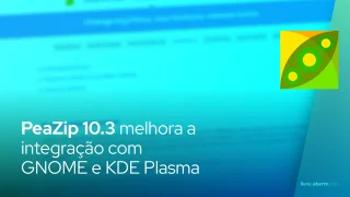 PeaZip 10.3 melhora a integração com GNOME e KDE Plasma