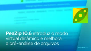 PeaZip 10.6 introduz o modo virtual dinâmico e melhora a pré-análise de arquivos