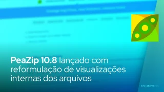 PeaZip 10.8 Gerenciador de Arquivos de Código Aberto Reformula Visualizações Internas dos Arquivos