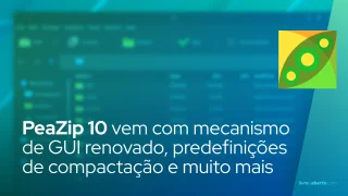 PeaZip 10 lançado com mecanismo de GUI renovado, predefinições de compactação e muito mais