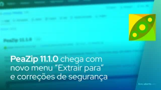 PeaZip 11.1.0 chega com novo menu “Extrair para” e correções de segurança