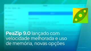 PeaZip 9.0 lançado com velocidade melhorada e uso de memória, novas opções