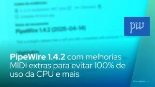 PipeWire 1.4.2 adiciona verificações MIDI extras para evitar 100% de uso da CPU em kernels mais antigos