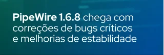 Versão 1.6.8 do PipeWire corrige race condition no JACK, vazamentos de memória e aprimora módulos como RAOP, Bluetooth e GStreamer.
