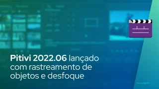 Pitivi 2022.06 lançado com rastreamento de objetos e desfoque