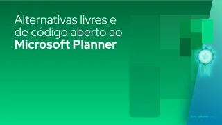Alternativas livres e de código aberto ao Microsoft Planner