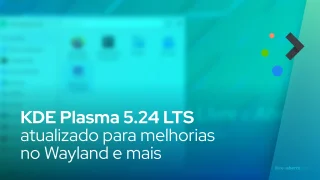 KDE Plasma 5.24 LTS atualizado para melhorar suporte ao Plasma Wayland e ao efeito de visão geral