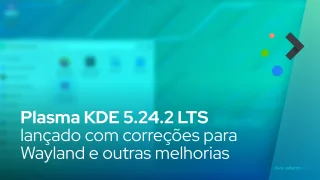 Plasma KDE 5.24.2 LTS lançado com mais correções para Wayland Plasma e efeito de Visão Geral