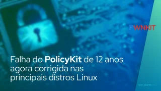 Falha de escalada de privilégio local do PolicyKit de 12 anos agora corrigida nas principais distros Linux