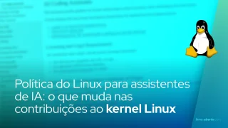 Política do Linux para assistentes de IA: o que muda nas contribuições ao kernel