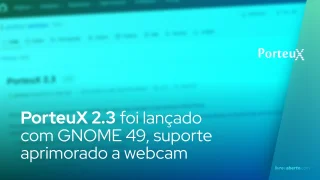 PorteuX 2.3 baseado em Slackware foi lançado com GNOME 49, suporte aprimorado a webcam