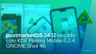 postmarketOS 24.12 lançado com KDE Plasma Mobile 6.2.4, GNOME Shell 46