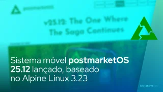 Sistema móvel postmarketOS 25.12 lançado, baseado no Alpine Linux 3.23