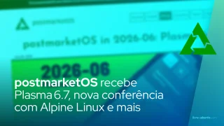 postmarketOS recebe Plasma 6.7, nova conferência com Alpine Linux e melhorias de hardware