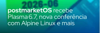 Descubra as novidades do postmarketOS em junho 2026: Plasma 6.7, conferência com Alpine Linux, usb‑signaller em Rust e avanços no Duranium.