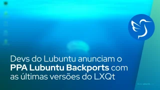 Devs do Lubuntu anunciam o PPA Backports do Lubuntu com as últimas versões do desktop LXQt