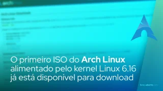 O primeiro ISO do Arch Linux alimentado pelo kernel Linux 6.16 já está disponível para download