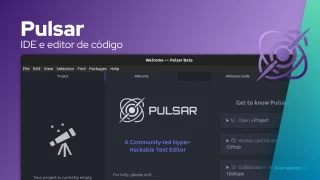 Pulsar: um editor de código aberto liderado pela comunidade para continuar o legado do Atom