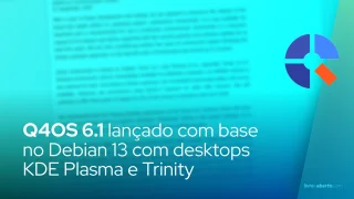 A distribuição Q4OS 6.1 foi lançada com base no Debian 13 com desktops KDE Plasma e Trinity