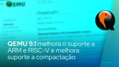 QEMU 9.1 melhora o suporte a ARM e RISC-V e adiciona suporte a descarregamento de compactação