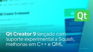 Qt Creator 9 lançado com suporte experimental a Squish, melhorias em C++ e QML