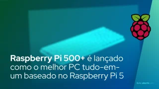 Raspberry Pi 500+ é lançado como o melhor PC tudo-em-um baseado no Raspberry Pi 5