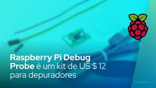 Raspberry Pi Debug Probe, um kit de US $ 12 para depuradores