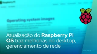 Nova atualização do Raspberry Pi OS traz melhorias na área de trabalho, suporte a gerenciamento de rede