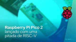 Raspberry Pi Pico 2 lançado com uma pitada de RISC-V