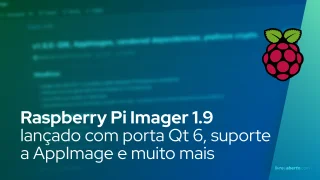 Raspberry Pi Imager 1.9 lançado com porta Qt 6, suporte a AppImage e muito mais
