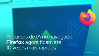Recursos de IA no dispositivo do Firefox agora até 10 vezes mais rápidos