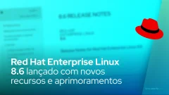 Red Hat Enterprise Linux 8.6 lançado com novos recursos e aprimoramentos