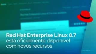 Red Hat Enterprise Linux 8.7 está oficialmente disponível com novos recursos e funções do sistema