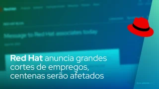 Red Hat anuncia grandes cortes de empregos, centenas serão afetados