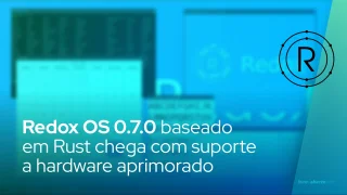Redox OS 0.7.0 baseado em Rust chega com suporte a hardware aprimorado
