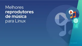 Melhores reprodutores de música para Linux