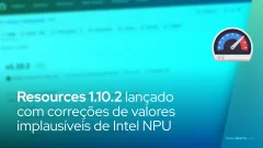 Resources 1.10.2 lançado com correções de valores implausíveis de Intel NPU