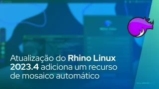 Atualização do Rhino Linux 2023.4 adiciona um recurso de mosaico automático