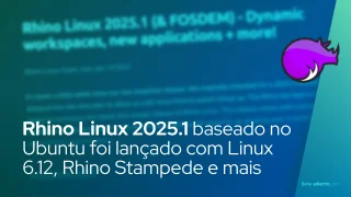 Rhino Linux 2025.1 baseado no Ubuntu foi lançado com Linux 6.12, Rhino Stampede e muito mais