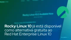 Rocky Linux 10 já está disponível como alternativa gratuita ao Red Hat Enterprise Linux 10