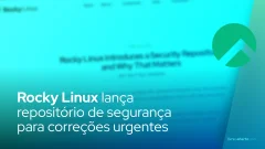Rocky Linux lança repositório de segurança para correções urgentes