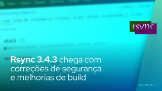 Rsync 3.4.3 chega com correções de segurança e melhorias de build