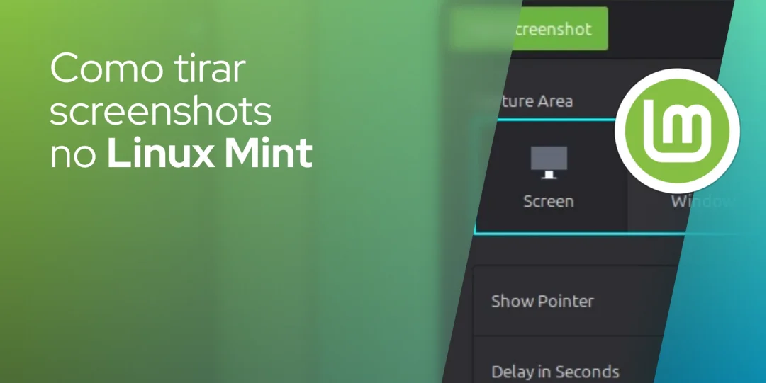 Como tirar screenshots no Linux Mint: guia completo com atalhos e ferramentas