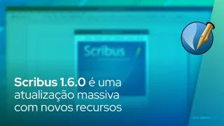 Scribus 1.6.0 é uma atualização massiva com novos recursos