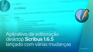 Aplicativo de editoração desktop Scribus 1.6.5 lançado com várias mudanças