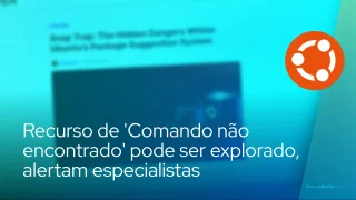 Recurso do Ubuntu de 'Comando não encontrado' aberto para exploração, alertam especialistas
