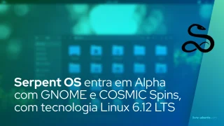 Serpent OS entra em Alpha com GNOME e COSMIC Spins, com tecnologia Linux 6.12 LTS