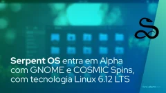 Serpent OS entra em Alpha com GNOME e COSMIC Spins, com tecnologia Linux 6.12 LTS