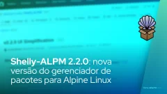 Shelly-ALPM 2.2.0: nova versão do gerenciador de pacotes para Alpine Linux